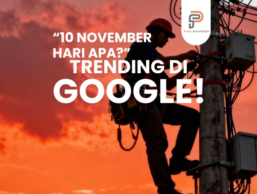 10 November Hari Apa? Google Trends & Makna Hari Pahlawan 2025